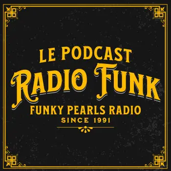 Une affiche noire aux bordures jaunes ornées présente un texte jaune en gras indiquant : « Le Podcast Radio Funk, Funky Pearls Radio, Since 1991. » L'arrière-plan a une texture vieillie et une sensation vintage, capturant parfaitement l'essence du radio-funk.