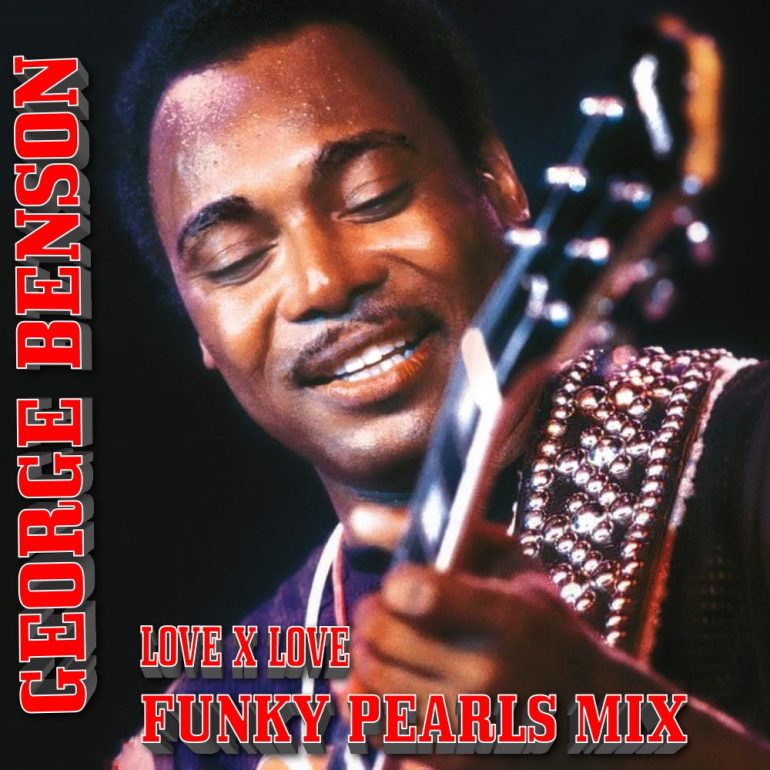 George Benson Love X Love Remix