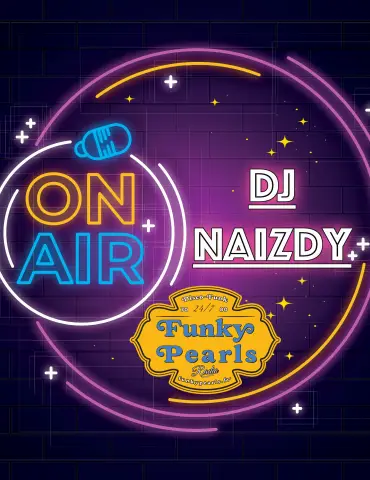 On Air DJ NAIZDY Funky Pearls Radio