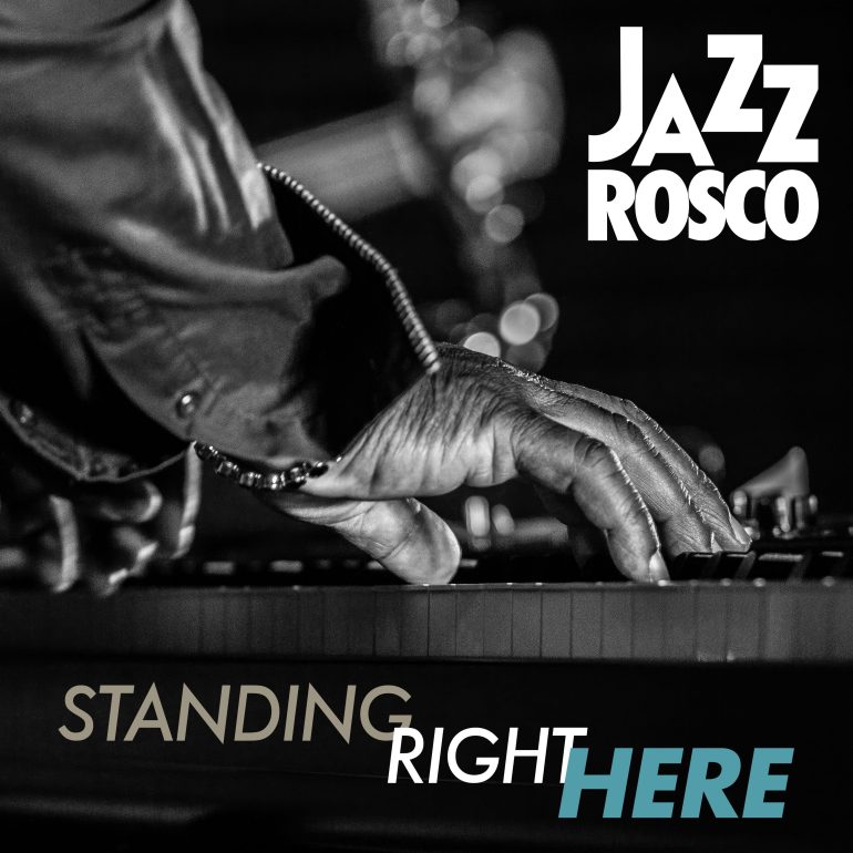 "Standing Right Here" par Jazz Rosco