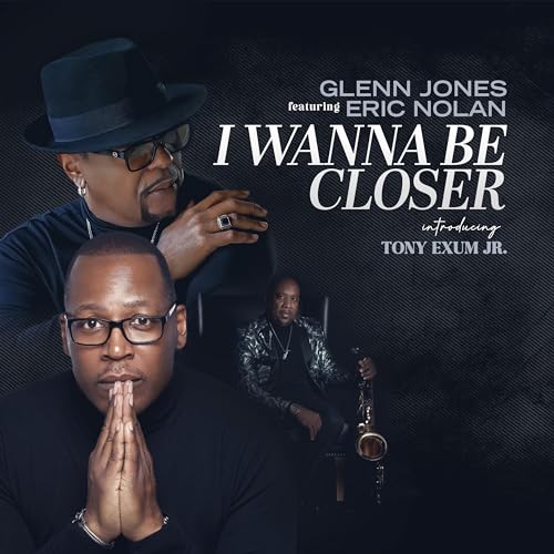 Glenn Jones - I wanna be Closer Feat Eric Nolan - "I Wanna Be Closer" Impacting Now