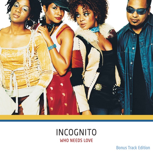 Who Needs Love | Incognito 