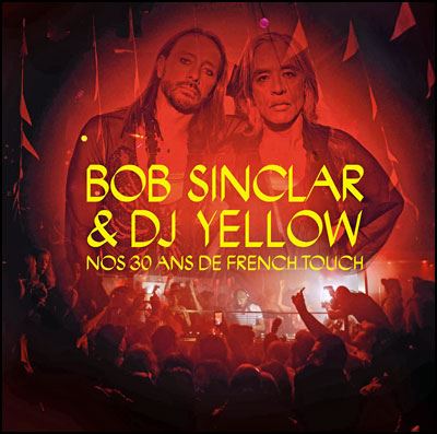 Bob sinclar et dj yellow : nos 30 ans de french touch