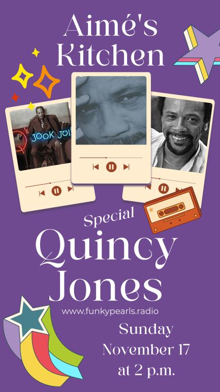 "Aimé's Kitchen Spécial Quincy Jones" : Un Hommage à une Légende du Funk et de la Musique, le 17 Novembre 2024 sur Funky Pearls Radio