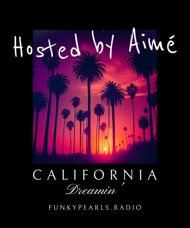 Affiche California Dreamin' animé par Aimé sur Funky Pearls Radio