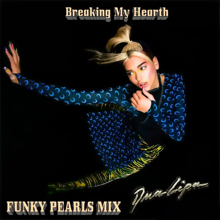 Dua lipa breaking my hearth funky pearls mix