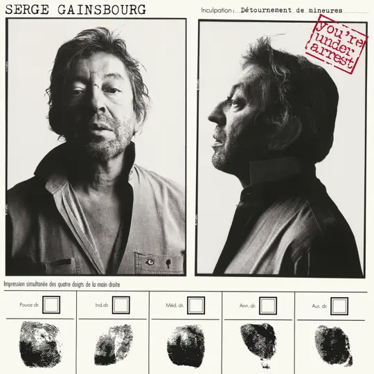 You’re under arrest serge gainsbourg