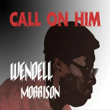 Call on him album christian wendell morrison